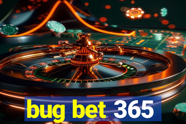 bug bet 365